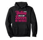 Im Not Yelling This Is My Soccer Mom Hoodie - Streetwear Style Unisex