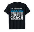 If First You Dont Succeed Funny T-Shirt - Fun Novelty Design Men Women