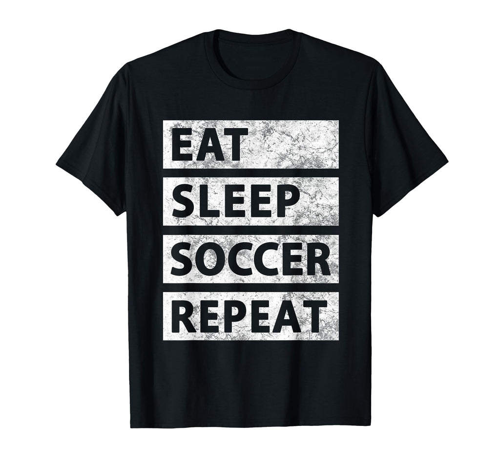 Soccer Player Eat Sleep Soccer T-Shirt - Novelty Apparel Unisex