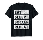 Soccer Player Eat Sleep Soccer T-Shirt - Novelty Apparel Unisex