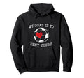 My Goal Is To Deny Yours Soccer Goalie Hoodie - Unique Graphic Unisex