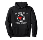 My Goal Is To Deny Yours Soccer Goalie Hoodie - Unique Graphic Unisex