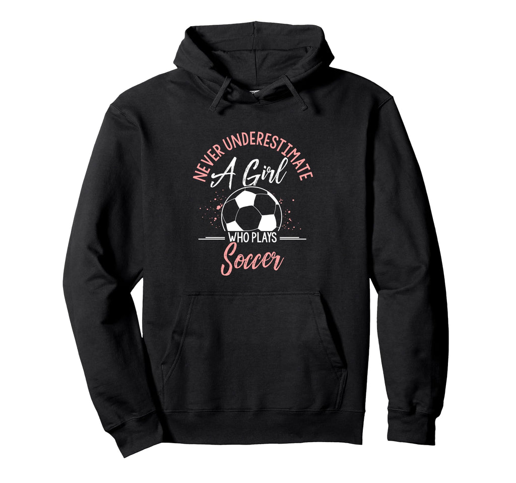 Never Underestimate Who Plays Soccer Sport Hoodie - Custom Art Print Unisex
