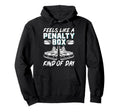 Feels Like Penalty Box Kind Day Hoodie - Graphic Print Unisex