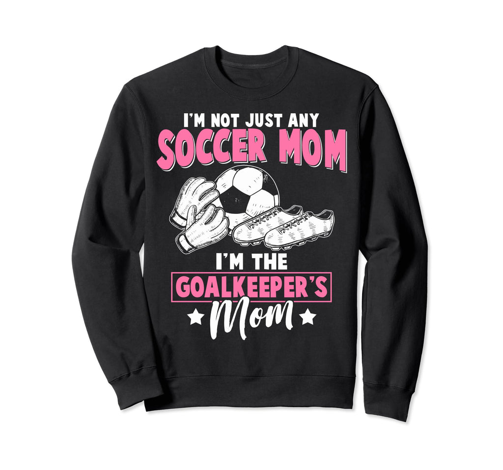 Soccer Goalkeeper Mom Im Goalkeepers Sweatshirt - Minimalist Print Unisex