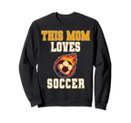 This Mom Loves Soccer Game Sweatshirt - Casual Everyday Wear for Adults