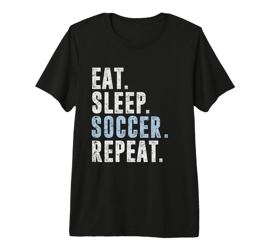 Eat Sleep Soccer Repeat Football T-Shirt - Fun Novelty Design Men Women