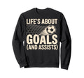 Lifes About Goals And Assists Sweatshirt - Trendy Graphic for Adults