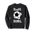 Ball Funny Soccer Sweatshirt - Novelty Apparel Men Women