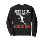 Just Who Loves Soccer Sweatshirt - Casual Everyday Wear Unisex