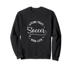 Fun Living That Soccer Mom Life Sweatshirt - Aesthetic Graphic Unisex