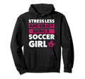 Stressless And Enjoy Being Soccer Hoodie - Fun Novelty Design Men Women