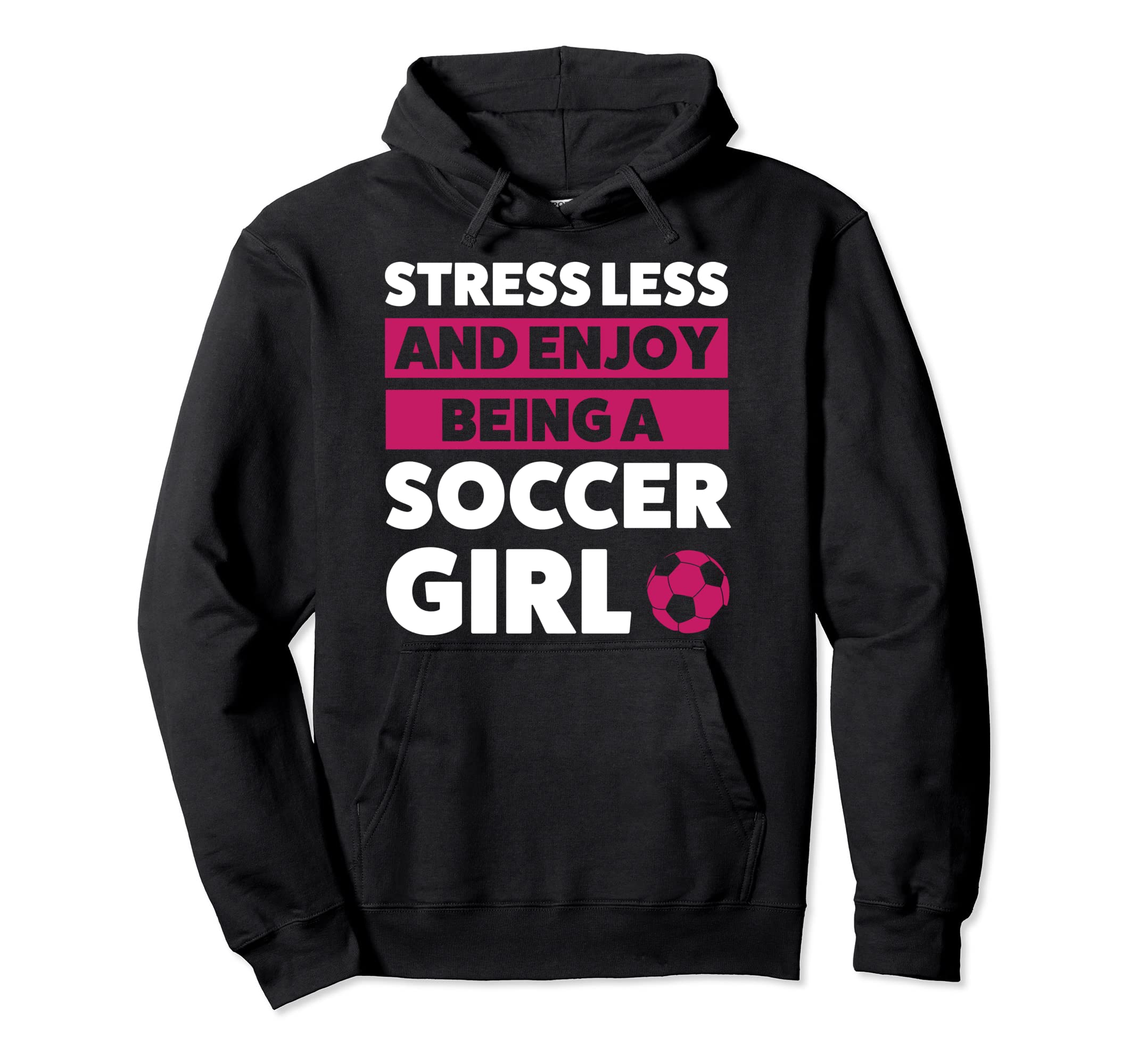 Stressless And Enjoy Being Soccer Hoodie - Fun Novelty Design Men Women