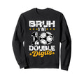 10Th Birthday Soccer Bruh Im Double Sweatshirt - Unique Graphic Men Women