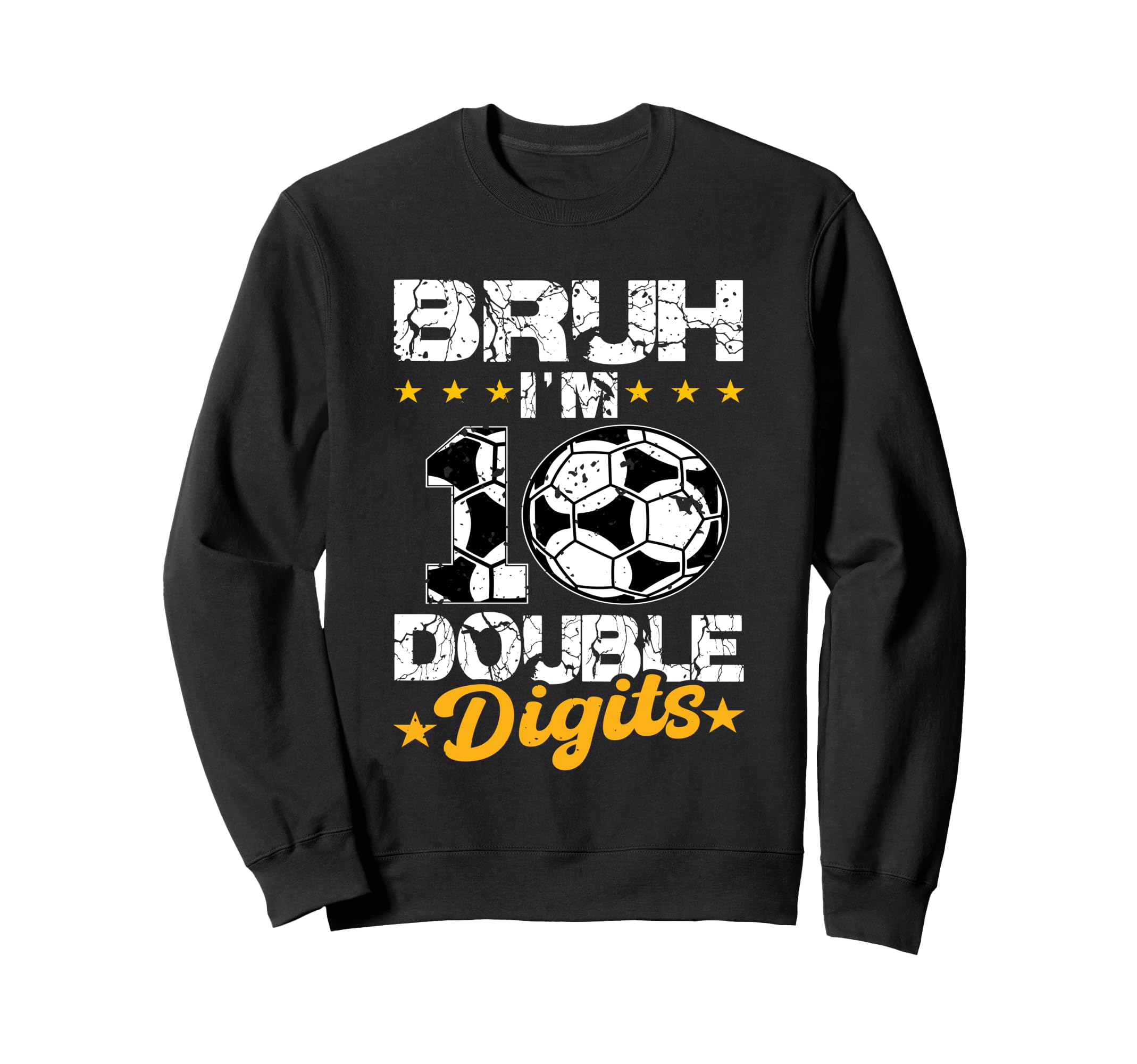 10Th Birthday Soccer Bruh Im Double Sweatshirt - Unique Graphic Men Women