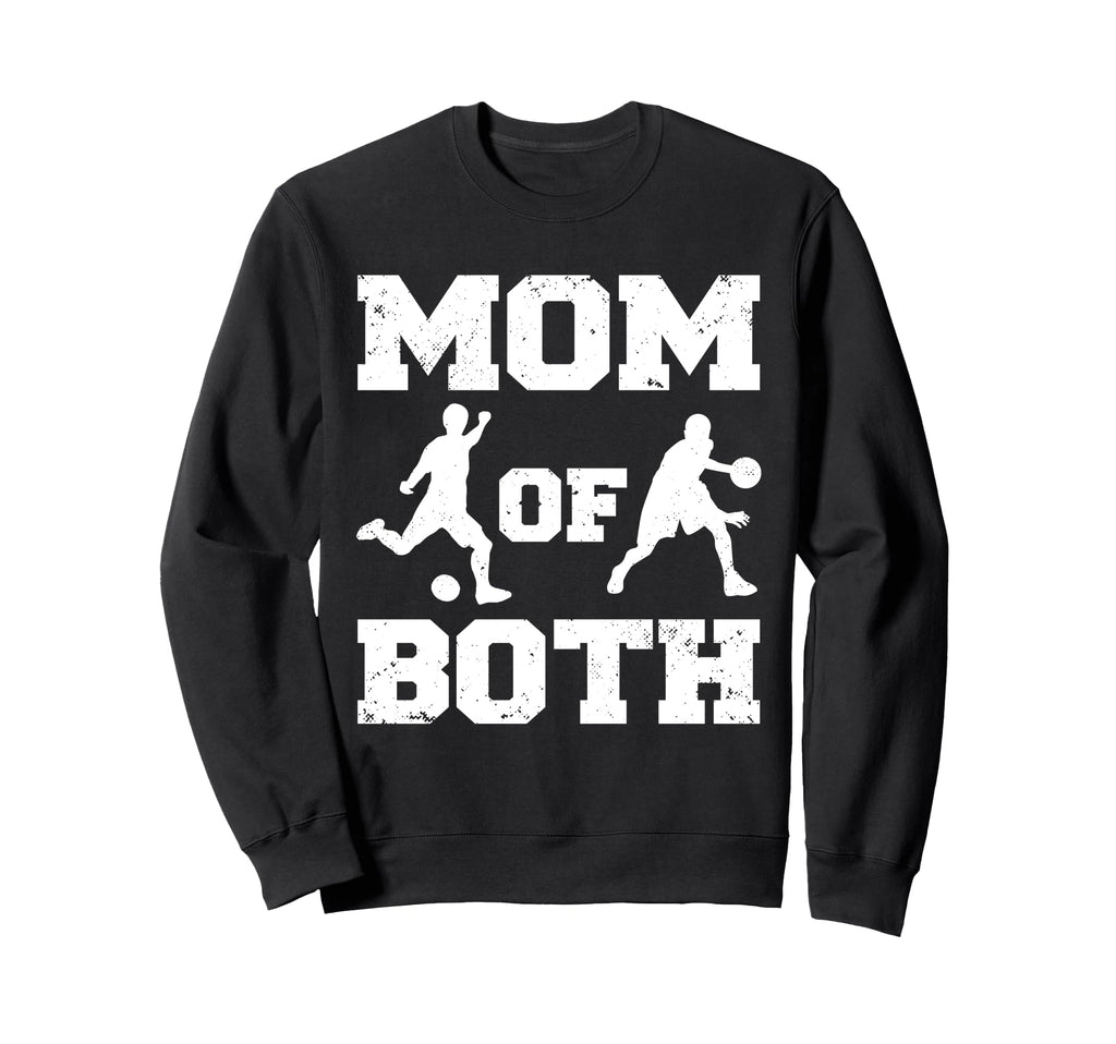 Mom Both Funny Soccer Basketball Mom Sweatshirt - Novelty Apparel Unisex