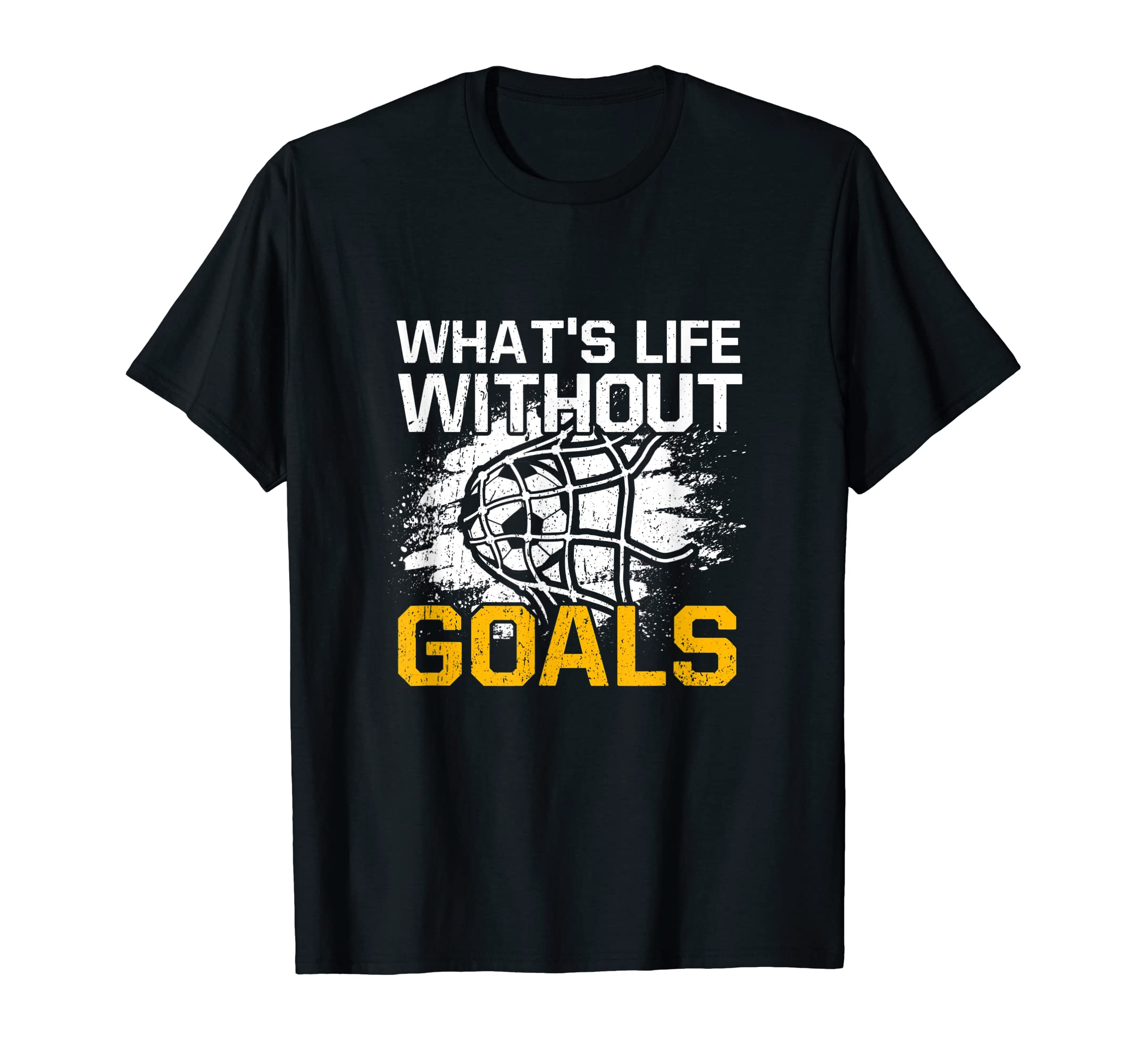 Whats Life Without Goals Funny Soccer T-Shirt - Custom Art Print Unisex