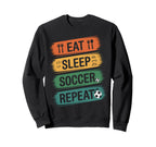 Eat Sleep Soccer Repeat Soccer Players Sweatshirt - Novelty Apparel Unisex