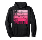 I Play Like Try To Keep Up Funny Soccer Hoodie - Graphic Print for Adults