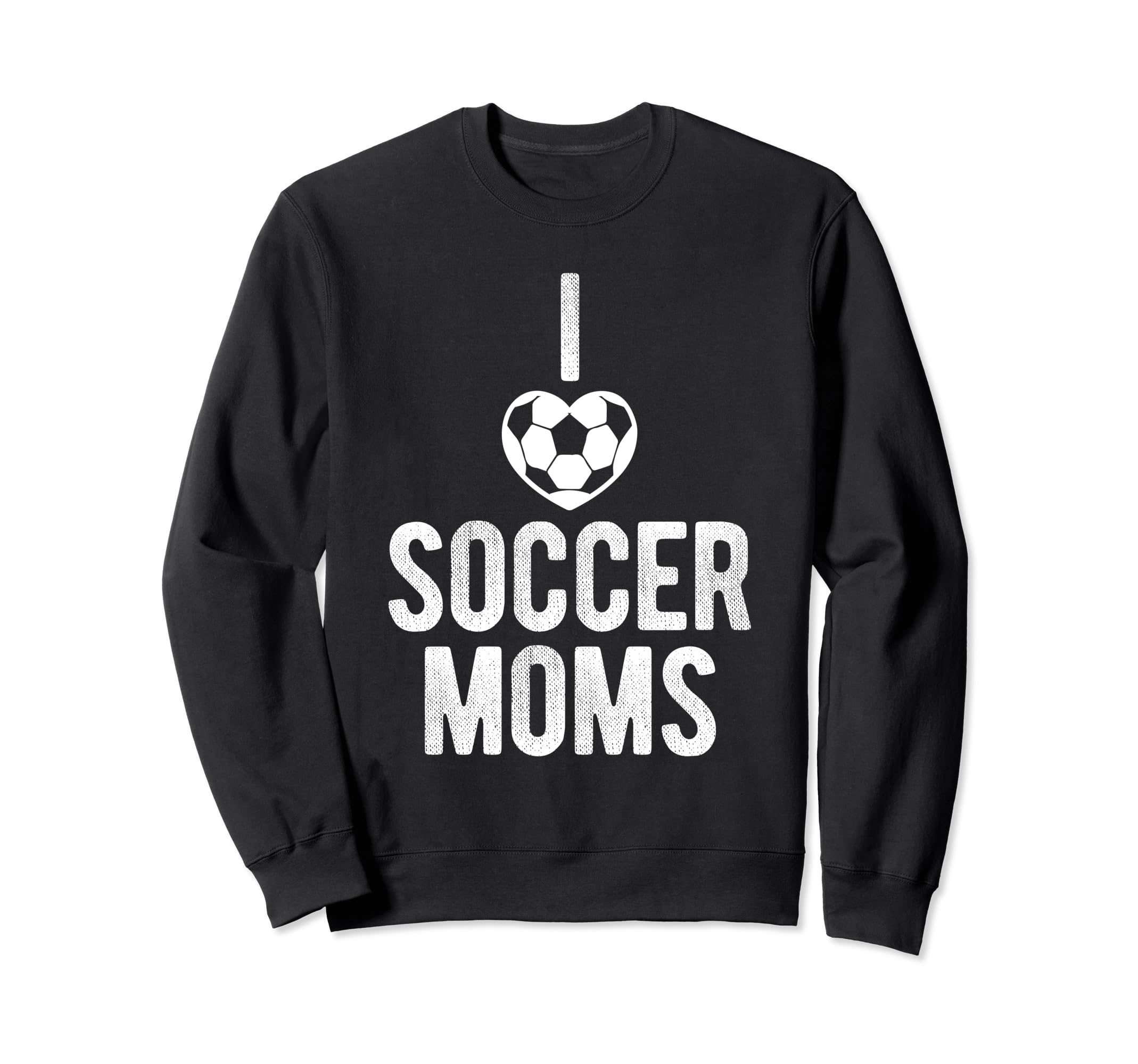 I Love Soccer Moms Soccer Football Sweatshirt - Custom Art Print Men Women