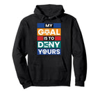 Soccer Goalies My Goal Is To Deny Hoodie - Minimalist Print Men Women
