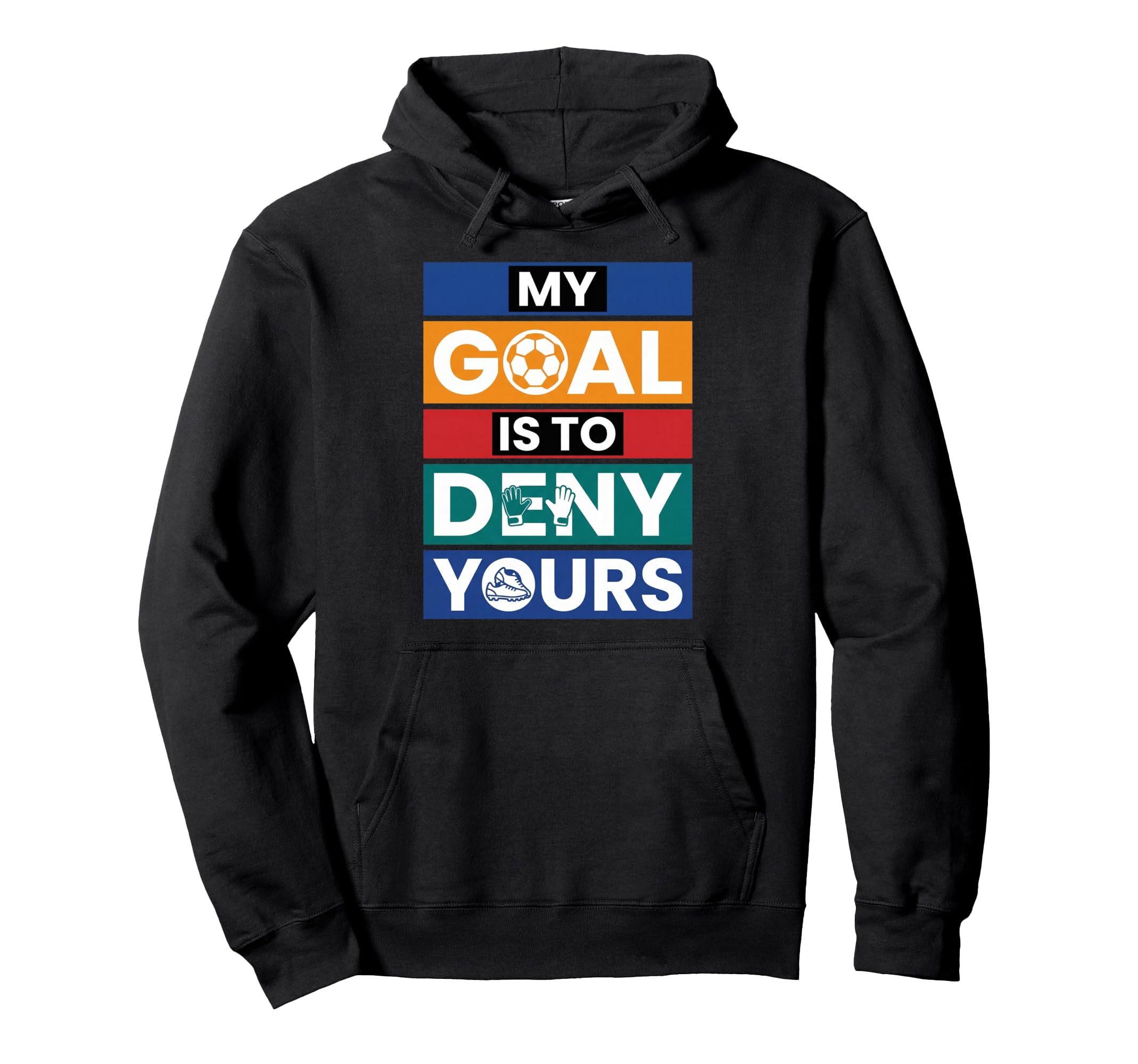 Soccer Goalies My Goal Is To Deny Hoodie - Minimalist Print Men Women