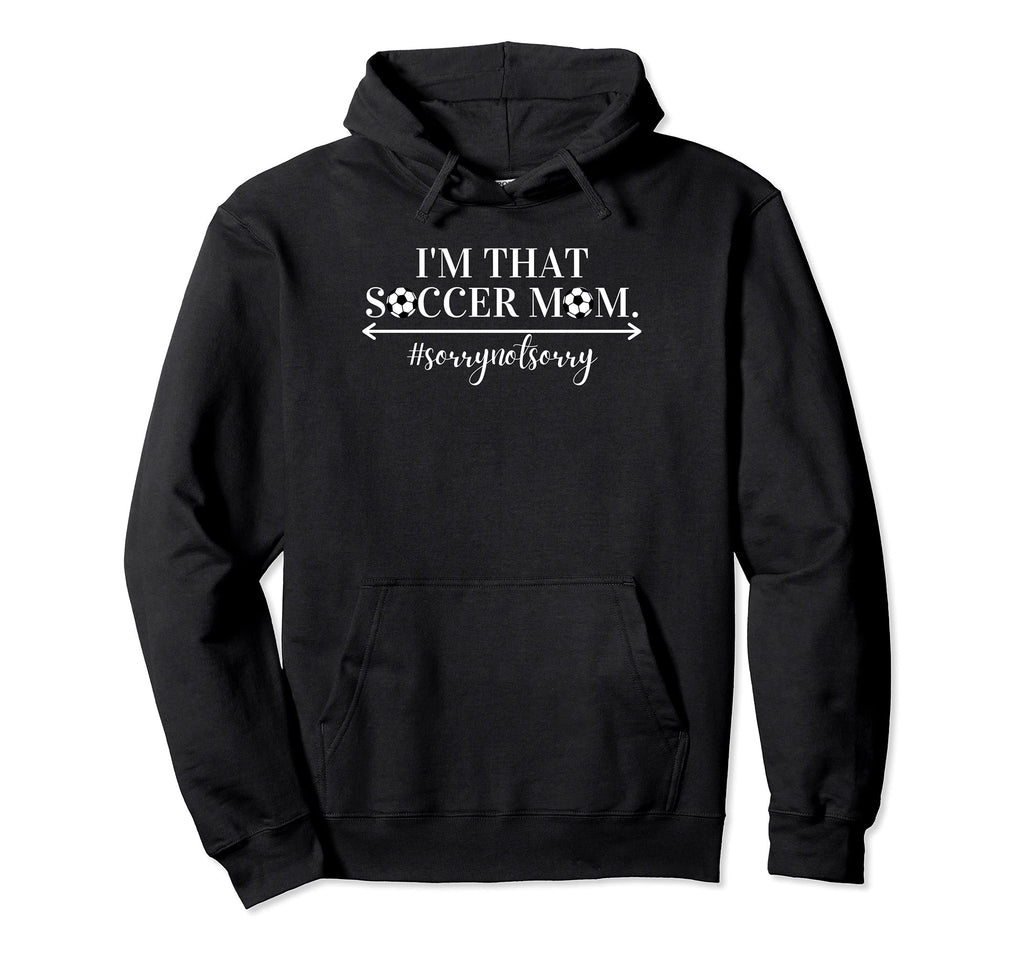 Funny Im That Soccer Mom Humorous Hoodie - Minimalist Print Men Women