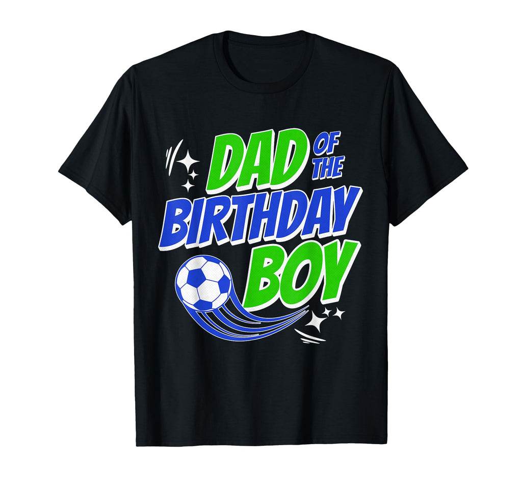 Dad Birthday Soccer Fans Family T-Shirt - Casual Everyday Wear Unisex