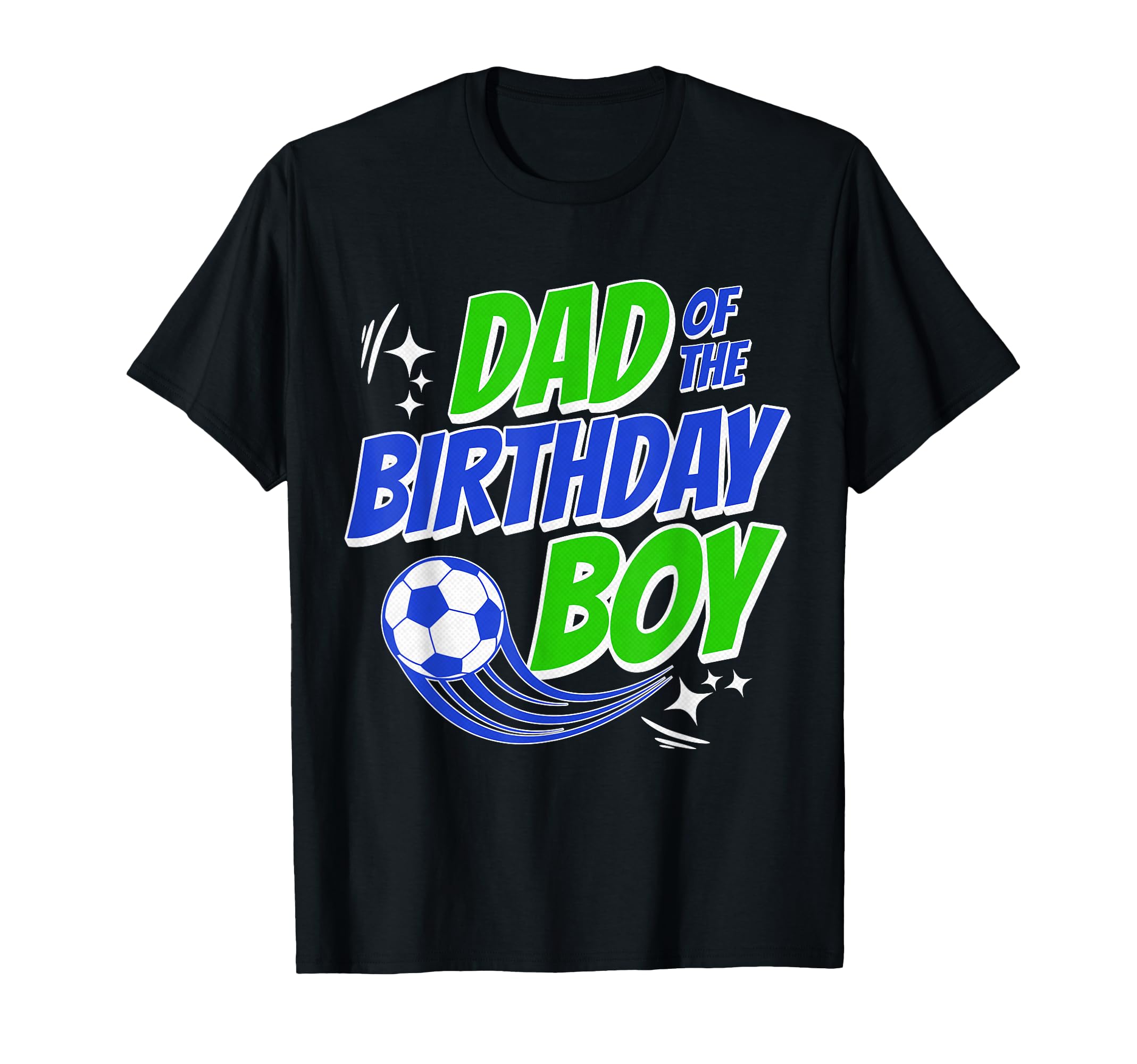 Dad Birthday Soccer Fans Family T-Shirt - Casual Everyday Wear Unisex