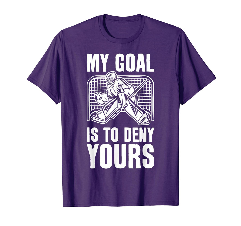 Goalie My Goal Is To Deny Yours Ice Hockey T-Shirt - Trendy Graphic Unisex