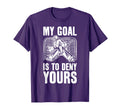 Goalie My Goal Is To Deny Yours Ice Hockey T-Shirt - Trendy Graphic Unisex