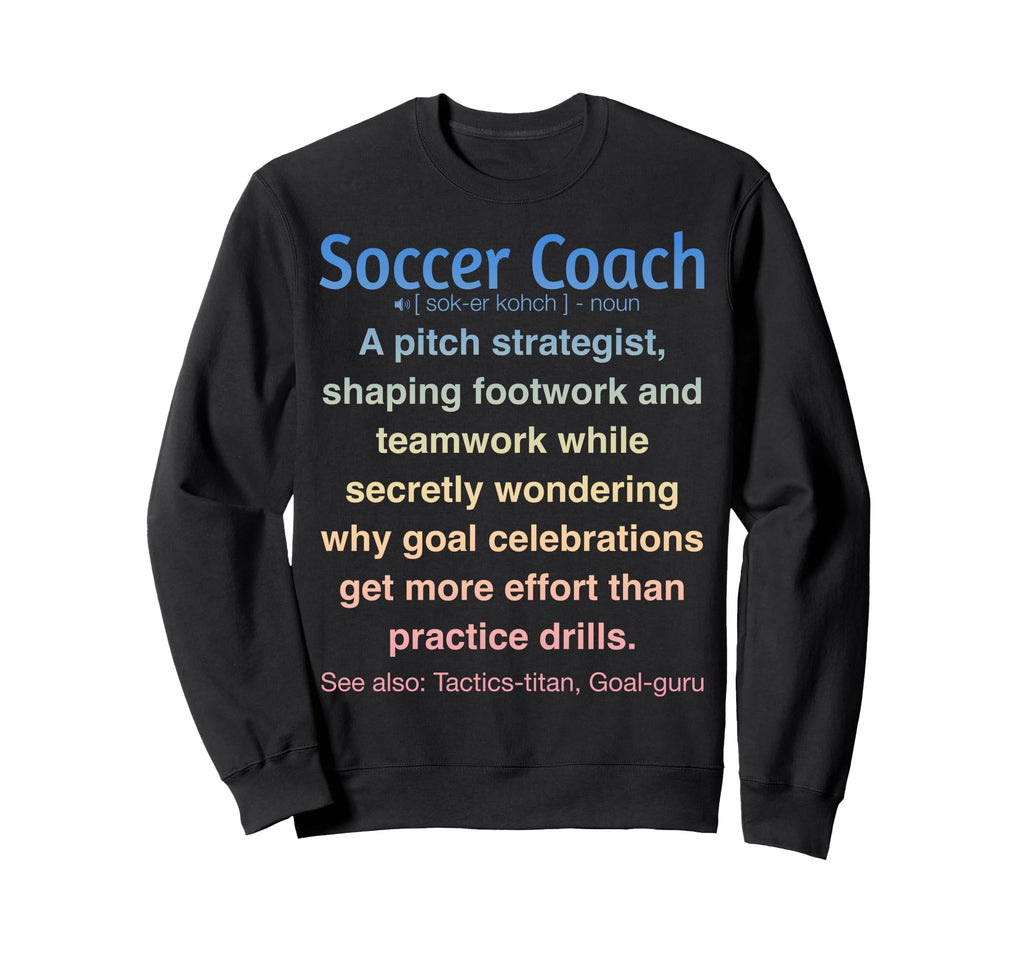 Funny Soccer Coach Sweatshirt - Custom Art Print for Adults