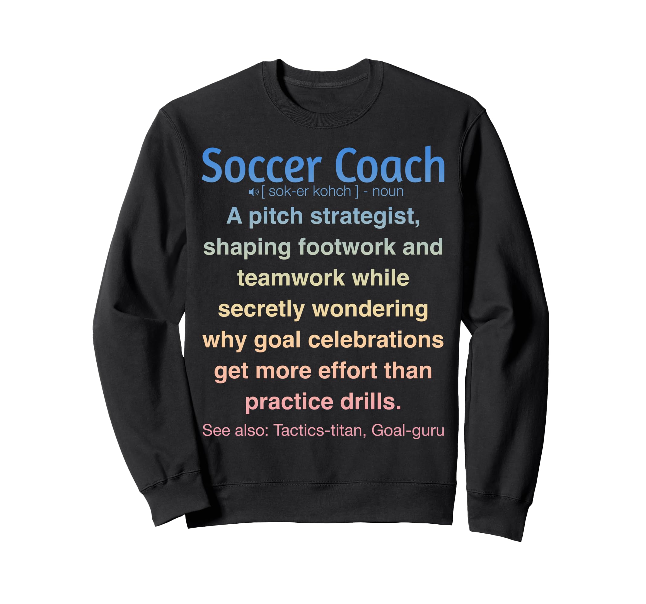Funny Soccer Coach Sweatshirt - Custom Art Print for Adults