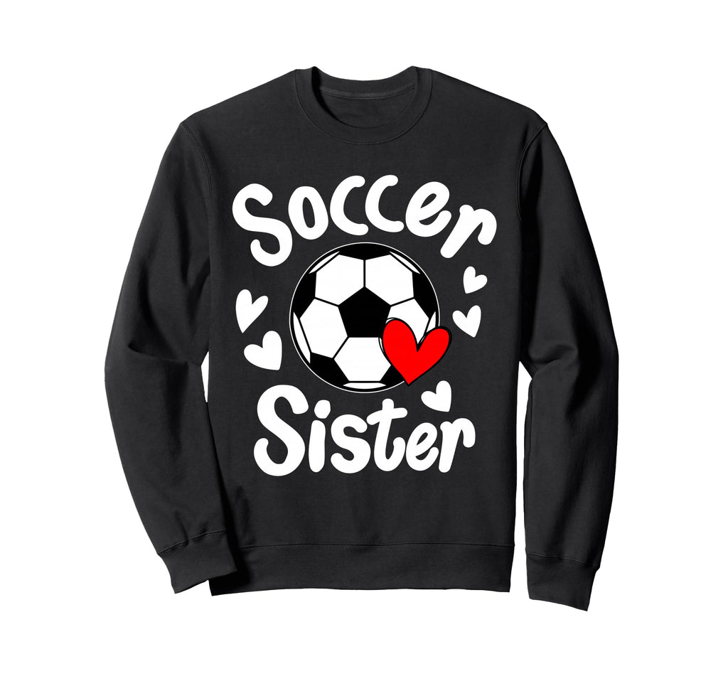 Soccer Sister Heart Big Sister Sweatshirt - Fun Novelty Design Unisex
