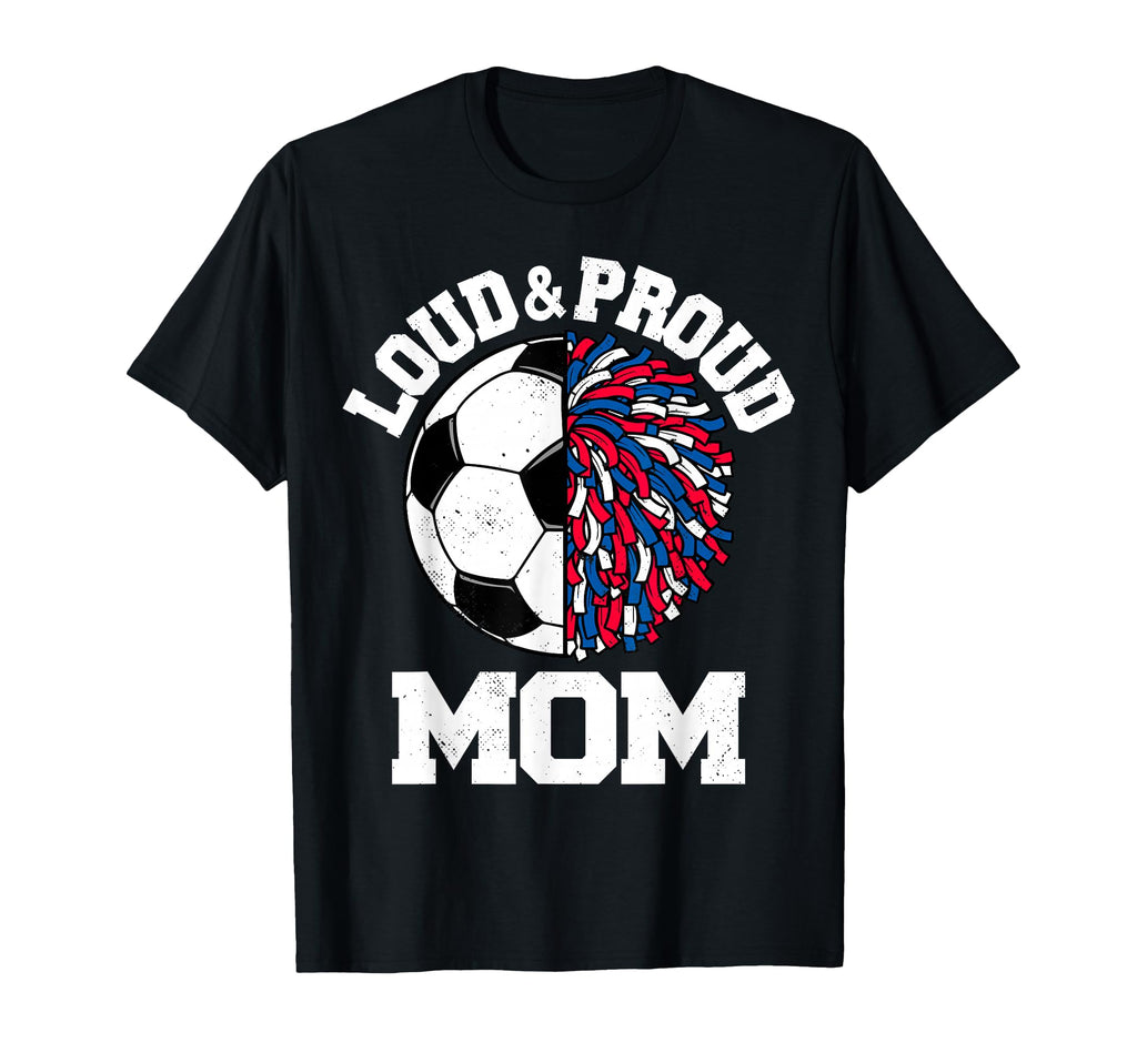 Loud Proud Soccer Cheerleader Mom T-Shirt - Custom Art Print Men Women