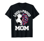 Loud Proud Soccer Cheerleader Mom T-Shirt - Custom Art Print Men Women