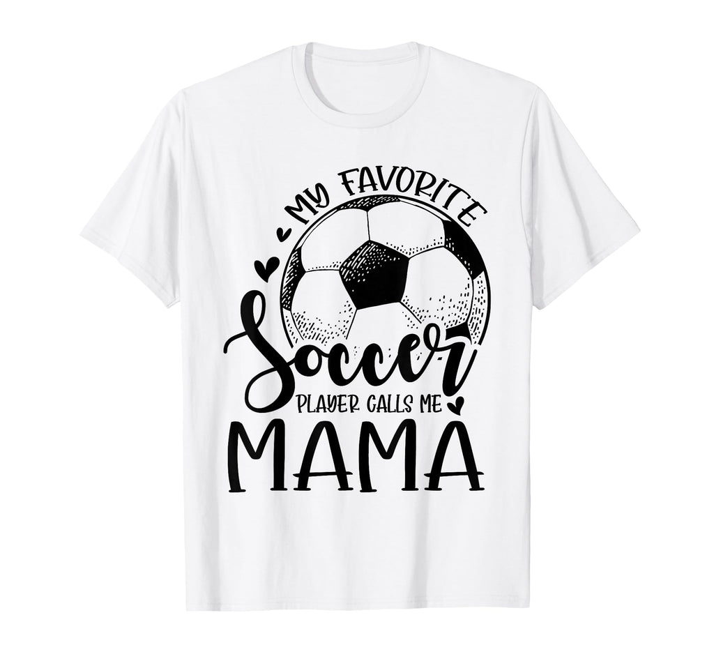 My Favorite Soccer Player Calls Me Mama T-Shirt - Graphic Print for Adults