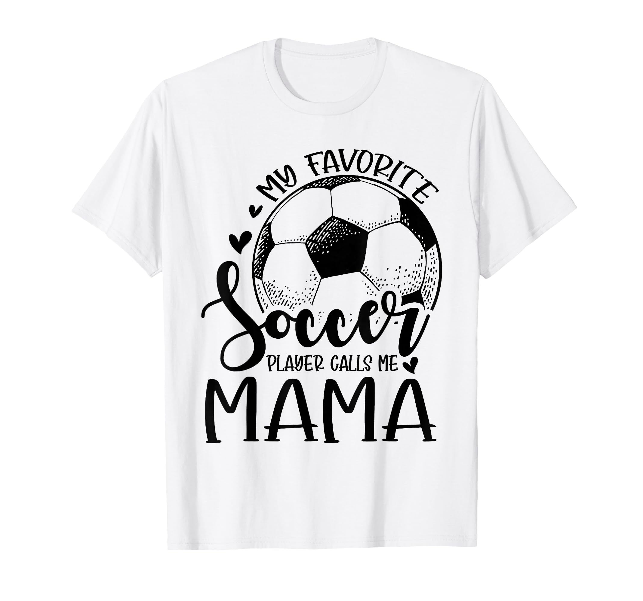 My Favorite Soccer Player Calls Me Mama T-Shirt - Graphic Print for Adults