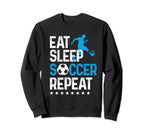 Eat Sleep Soccer Repeat Sport Player Sweatshirt - Fun Novelty Design Unisex