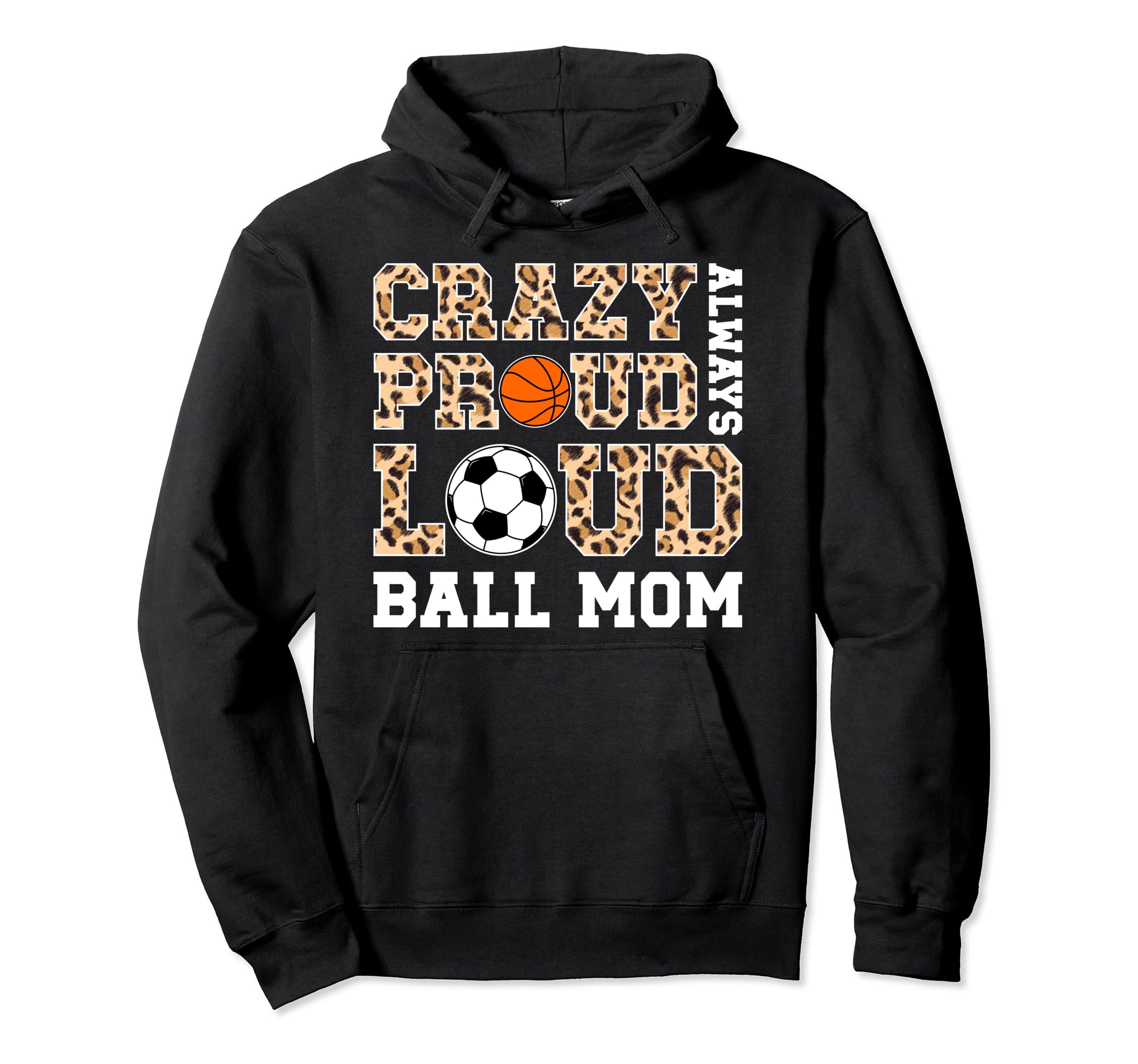 Crazy Proud Always Loud Ball Mom Basketball Hoodie - Unique Graphic Unisex
