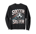 Soccer Sister Football Lover Gifts Sweatshirt - Novelty Apparel Men Women