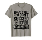 Humorous Goalkeeper Soccer Players T-Shirt - Unique Graphic Men Women