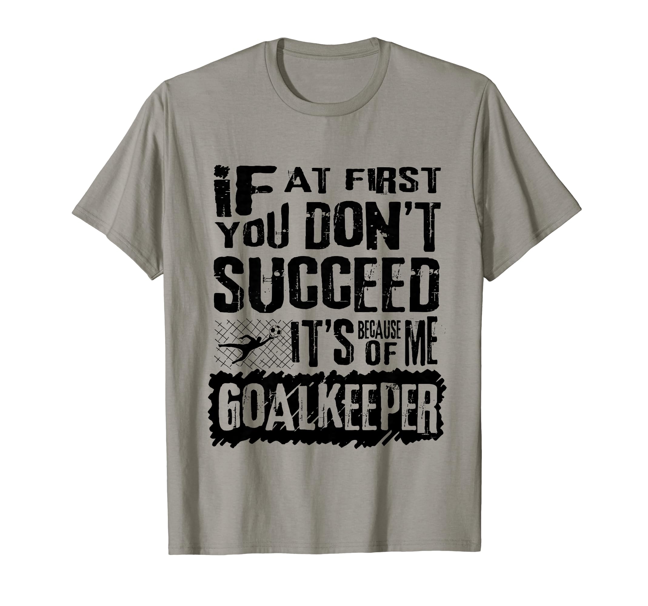 Humorous Goalkeeper Soccer Players T-Shirt - Unique Graphic Men Women