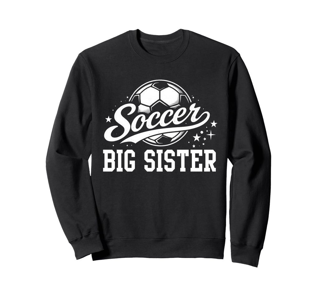 Soccer Big Sister Soccer Ball Sweatshirt - Streetwear Style Men Women