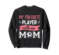 My Favorite Player Calls Me Mom Sweatshirt - Custom Art Print Men Women