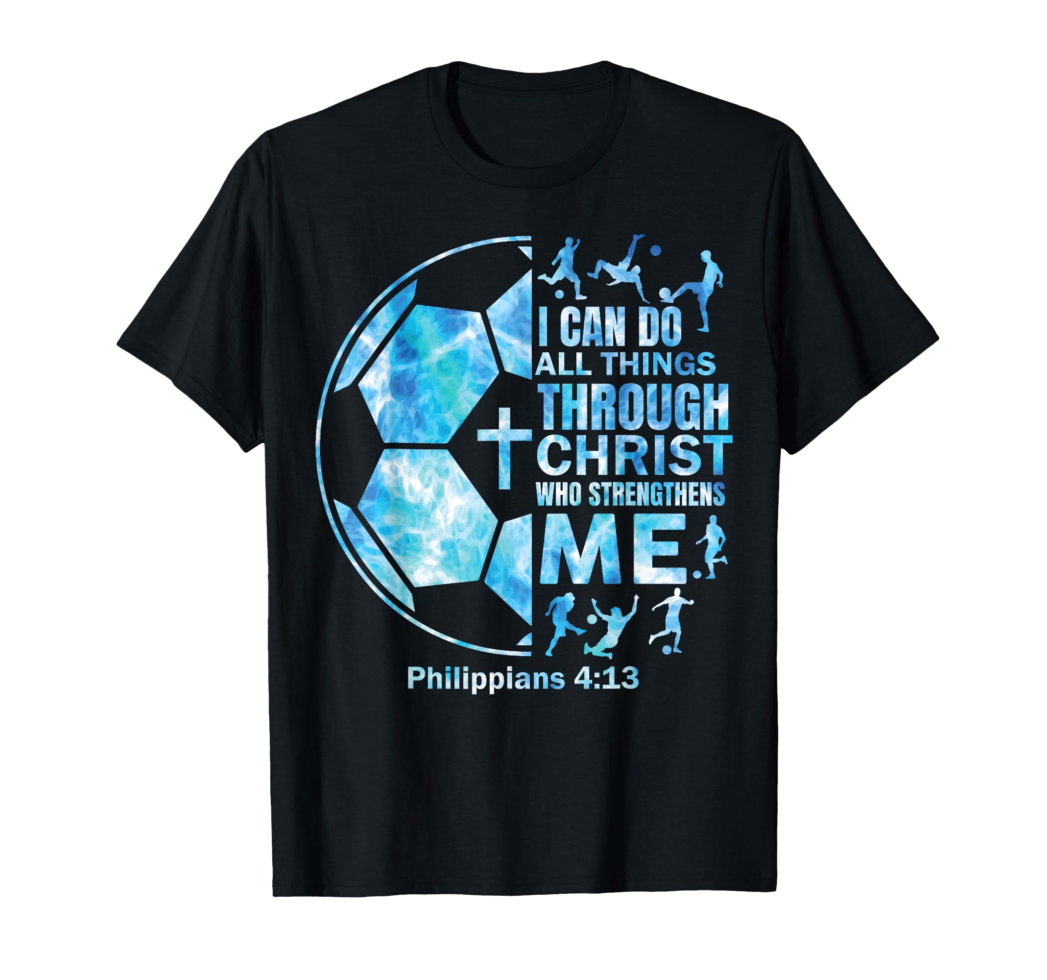 Soccer Christian I Can Do All Things T-Shirt - Novelty Apparel Unisex