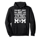 Im Lacrosse Goalkeeper Mom Lacrosse Hoodie - Novelty Apparel Men Women