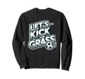 Lets Kick Some Grass Funny Soccer Sweatshirt - Aesthetic Graphic Unisex