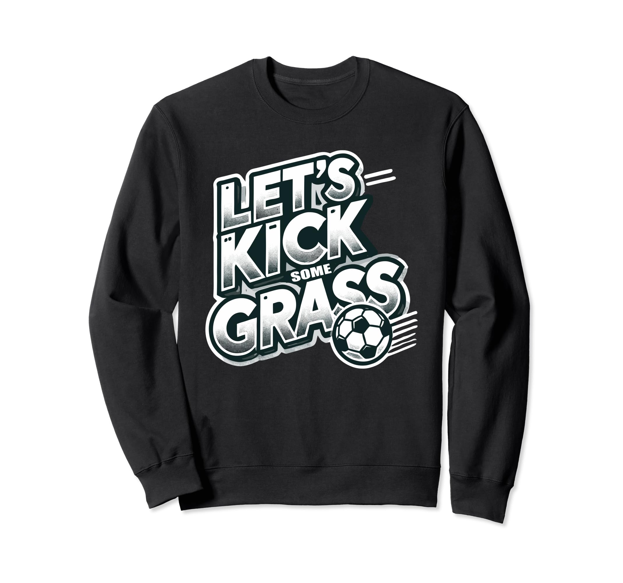 Lets Kick Some Grass Funny Soccer Sweatshirt - Aesthetic Graphic Unisex