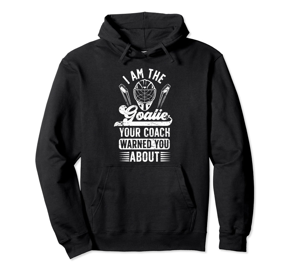 I Am Ice Hockey Goalie Ice Hockey Goalkeeper Hoodie - Trendy Graphic Unisex